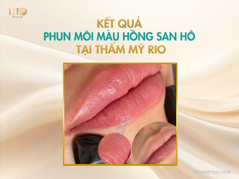 Phun môi màu hồng san hô - Cập nhật bảng giá mới nhất 2026 8 Kết quả phun môi màu hồng san hô giúp môi sáng hồng, khắc phục tình trạng thâm xỉn.