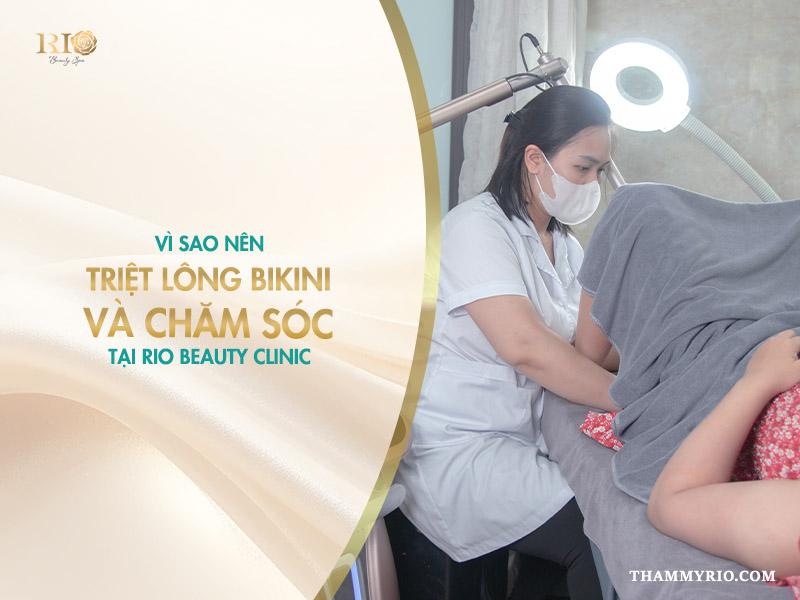 7 lưu ý sau khi triệt lông bikini lần đầu chị em cần ghi nhớ 4 Vì sao nên triệt lông bikini và chăm sóc tại Rio Beauty Clinic?