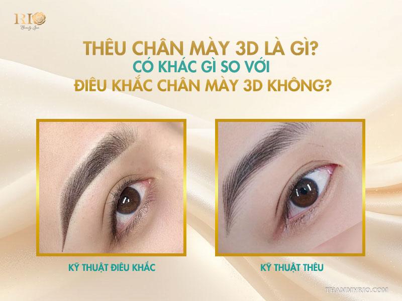 Nên chọn thêu chân mày 3D hay điêu khắc chân mày 3D? 2 Thêu chân mày 3D là gì? Có khác gì so với điêu khắc chân mày 3D không?