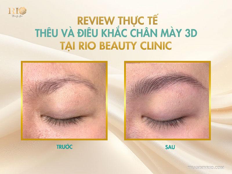 Nên chọn thêu chân mày 3D hay điêu khắc chân mày 3D? 6 Review thực tế thêu và điêu khắc chân mày 3D tại Rio Beauty Clinic
