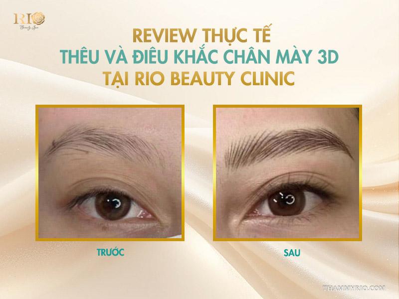 Nên chọn thêu chân mày 3D hay điêu khắc chân mày 3D? 8 Review thực tế thêu và điêu khắc chân mày 3D tại Rio Beauty Clinic