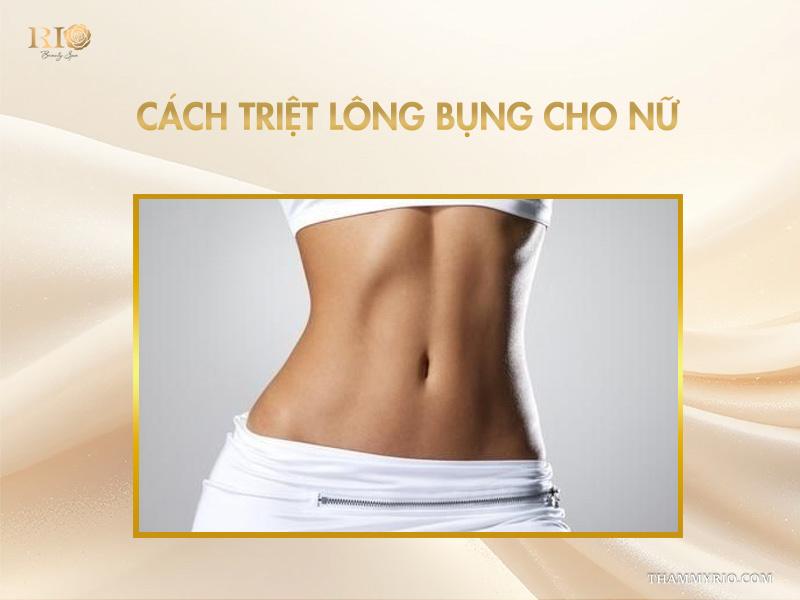 Có nên triệt lông bụng không? Có các cách triệt lông bụng nào? 5 Cách triệt lông bụng cho nữ