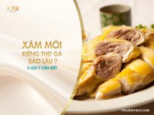 Xăm môi kiêng thịt gà bao lâu? 5 lưu ý cần biết