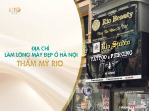 Địa chỉ làm lông mày đẹp ở Hà Nội – Thẩm Mỹ Rio