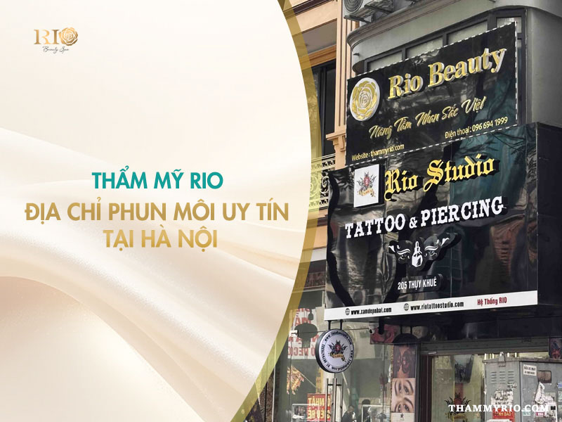 Địa chỉ phun môi Hàn Quốc uy tín tại Hà Nội - Thẩm mỹ Rio Beauty Clinic