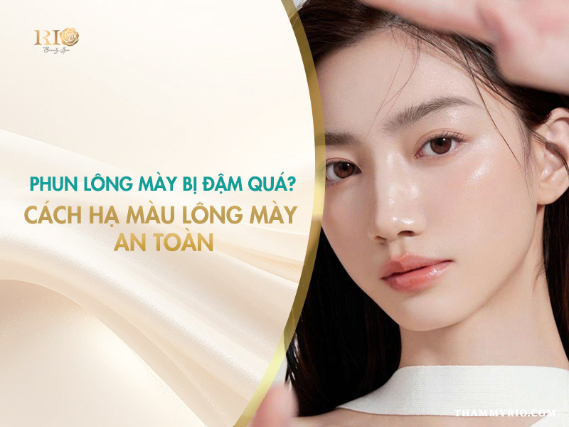 Phun lông mày bị đậm quá? Cách hạ màu lông mày an toàn