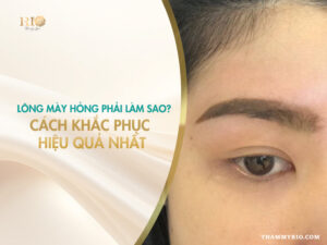 Lông mày hỏng phải làm sao - cách khắc phục chân mày hư hiệu quả nhất