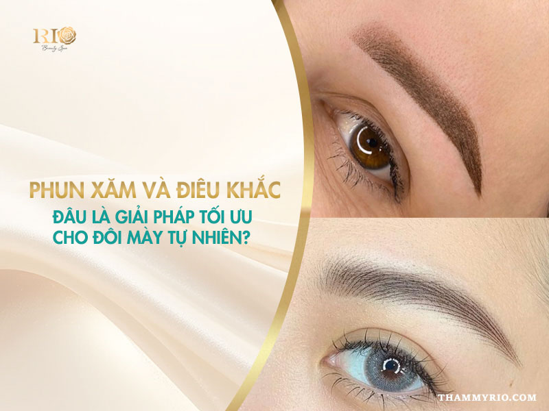 So sánh phun xăm hay điêu khắc đẹp hơn và kết quả nên xăm hay điêu khắc chân mày