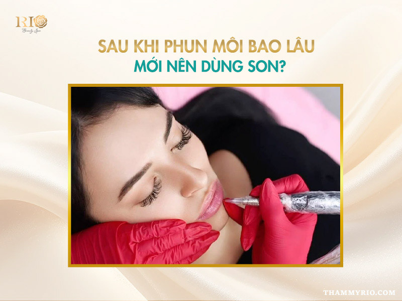 Phun môi xong đánh son có sao không? Lưu ý tránh hỏng màu 3 Phun môi xong đánh son có sao không, thời gian nên đợi trước khi dùng son