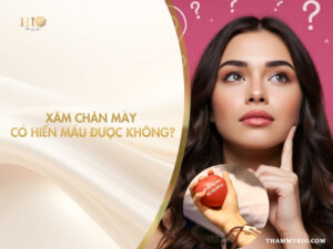 Giải đáp: Xăm chân mày có hiến máu được không và quy định trì hoãn hiến máu sau xăm