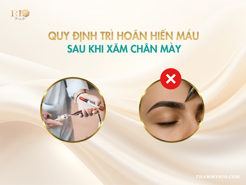 Quy định trì hoãn hiến máu sau khi xăm chân mày có hiến máu được không theo Bộ Y tế.