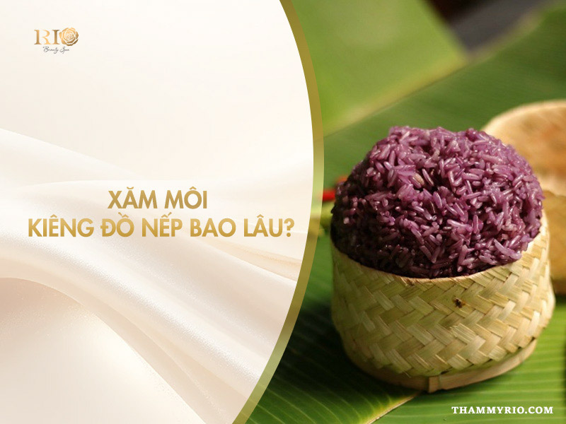 Xăm Môi Kiêng Đồ Nếp Bao Lâu - Thẩm Mỹ Rio Beauty Clinic