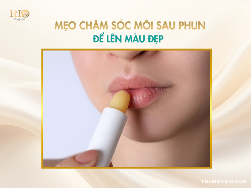 Xăm môi kiêng đồ nếp bao lâu? Nếu đã lỡ ăn có sao không? 5 xăm môi kiêng đồ nếp bao lâu và cách chăm sóc môi lên màu đẹp