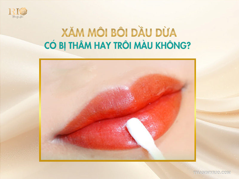 Xăm môi bôi dầu dừa có bị thâm hay trôi màu không?