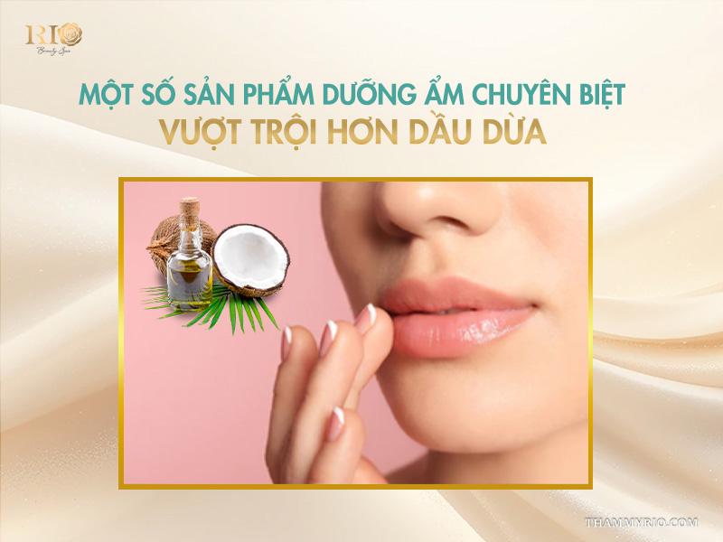  Một số sản phẩm dưỡng ẩm chuyên biệt vượt trội hơn dầu dừa 