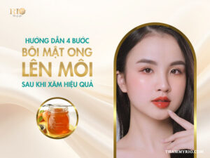Hướng dẫn 4 bước bôi mật ong lên môi sau khi xăm hiệu quả