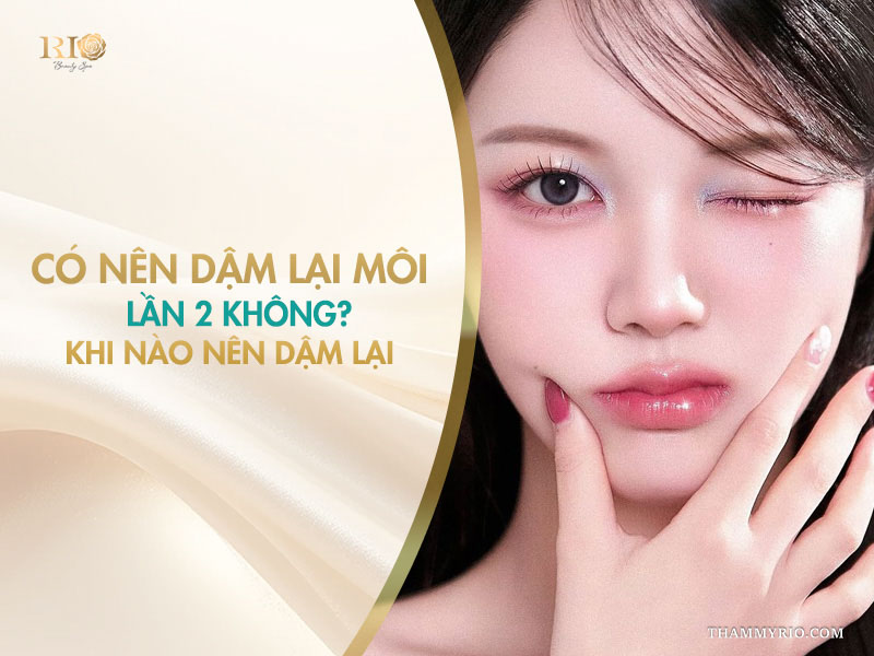 Có nên dặm lại môi lần 2 không? Khi nào nên dặm lại