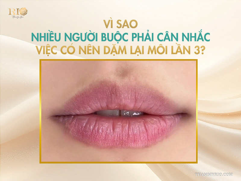 Có nên dặm lại môi lần 3 để cải thiện màu? 3 Vì sao nhiều người buộc phải cân nhắc việc có nên dặm lại môi lần 3?