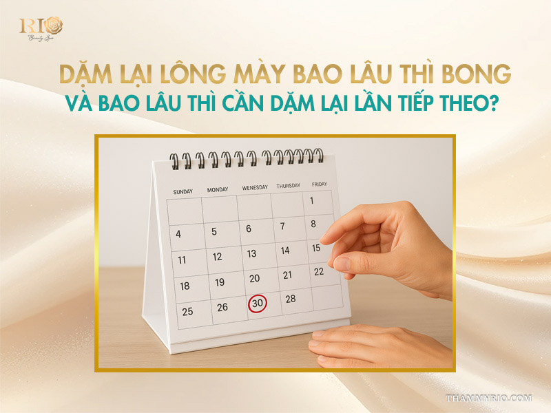 Dặm lại lông mày bao lâu thì bong và bao lâu thì cần dặm lại lần tiếp theo?