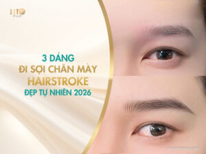 3 dáng đi sợi chân mày hairstroke đẹp tự nhiên
