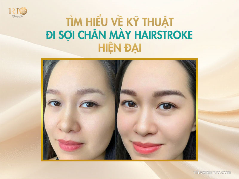 Tìm hiểu về kỹ thuật đi sợi chân mày hairstroke hiện đại