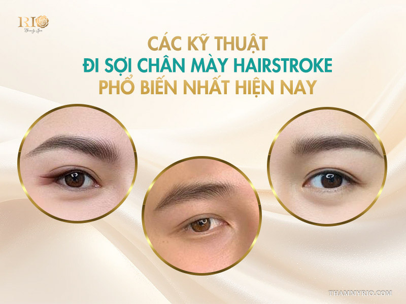 Các kỹ thuật đi sợi chân mày hairstroke phổ biến nhất hiện nay