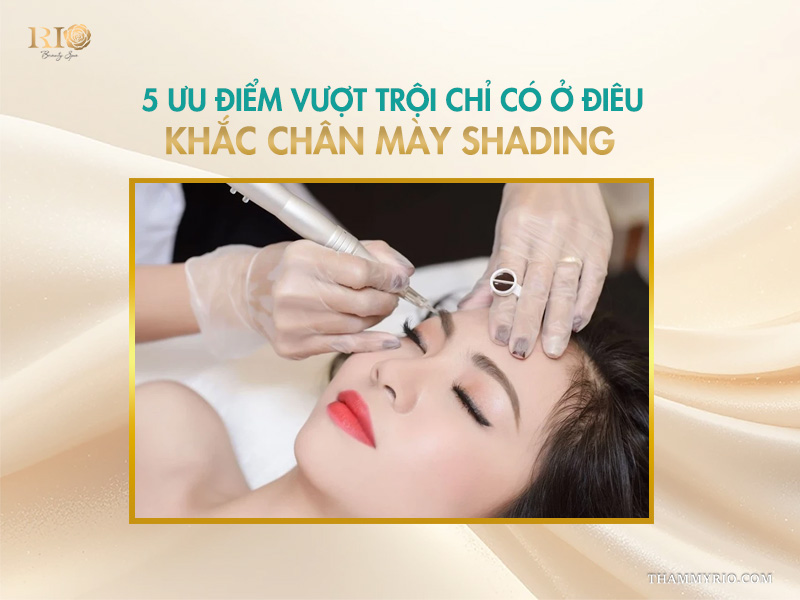 Điêu khắc Shading: Giải pháp 2 trong 1 kiến tạo nét tự nhiên 3 5 ưu điểm vượt trội chỉ có ở điêu khắc chân mày Shading