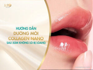 Hướng dẫn dưỡng môi collagen nano sau xăm không lo bị loang
