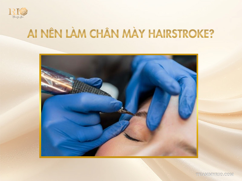 Ai nên làm chân mày Hairstroke