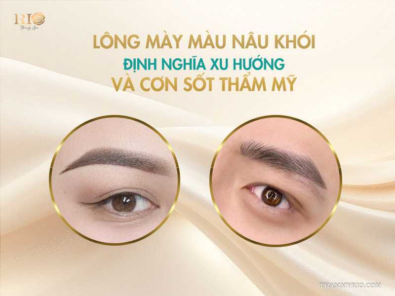  Lông mày màu nâu khói - định nghĩa xu hướng và cơn sốt thẩm mỹ 