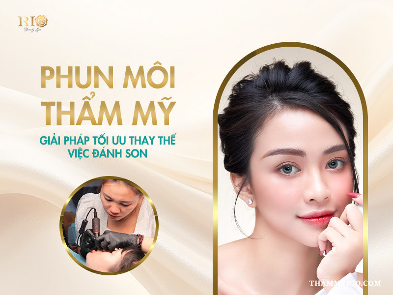 Nên phun môi hay đánh son: Phân tích 5 khía cạnh giúp bạn lựa chọn 4 Phun môi thẩm mỹ: Giải pháp tối ưu thay thế việc đánh son