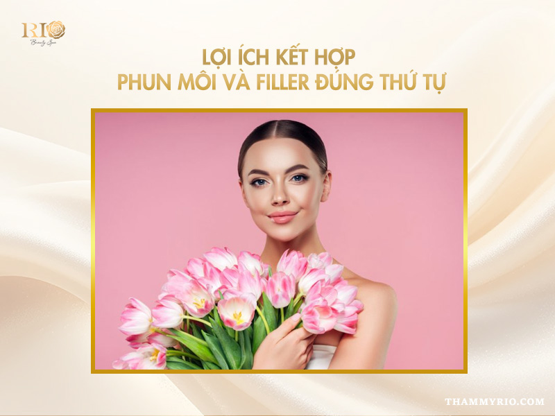 Nên phun môi trước hay tiêm filler trước? Lợi ích khi kết hợp đúng