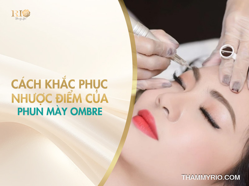 Giải pháp khắc phục triệt để nhược điểm của phun mày ombre.