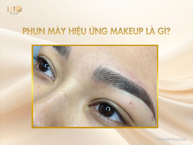Phun mày hiệu ứng makeup: 7 ưu điểm “thay đổi cuộc sống” 2 Phun mày hiệu ứng makeup là gì?