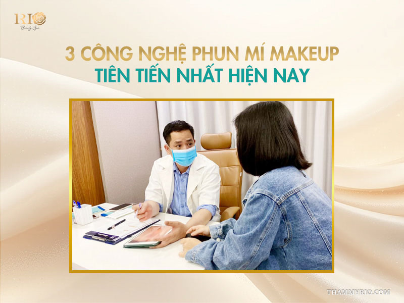 3 công nghệ phun mí makeup tiên tiến nhất hiện nay