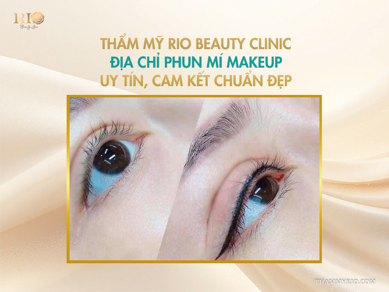  Thẩm Mỹ Rio Beauty Clinic- địa chỉ phun mí makeup uy tín, cam kết chuẩn đẹp