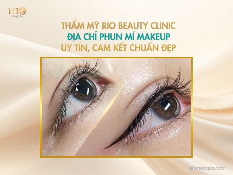  Thẩm Mỹ Rio Beauty Clinic- địa chỉ phun mí makeup uy tín, cam kết chuẩn đẹp