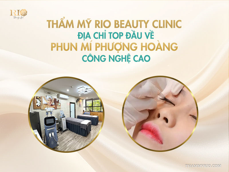 Phun mí phượng hoàng là gì? Kiến tạo đôi mắt sắc sảo 6 Thẩm Mỹ Rio Beauty Clinic - địa chỉ top đầu về phun mí phượng hoàng công nghệ cao