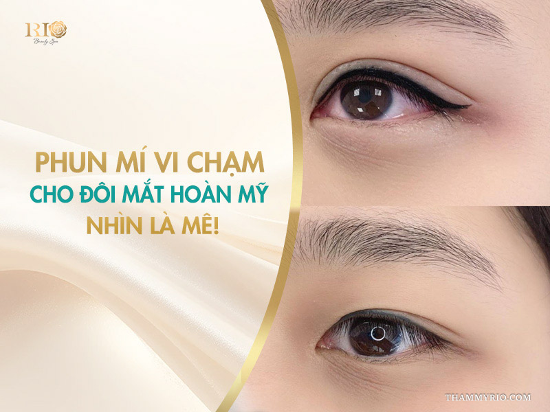 Phun mí vi chạm cho đôi mắt hoàn mỹ – nhìn là mê!