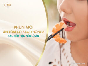 Phun môi ăn tôm có sao không? Các biểu hiện nếu lỡ ăn