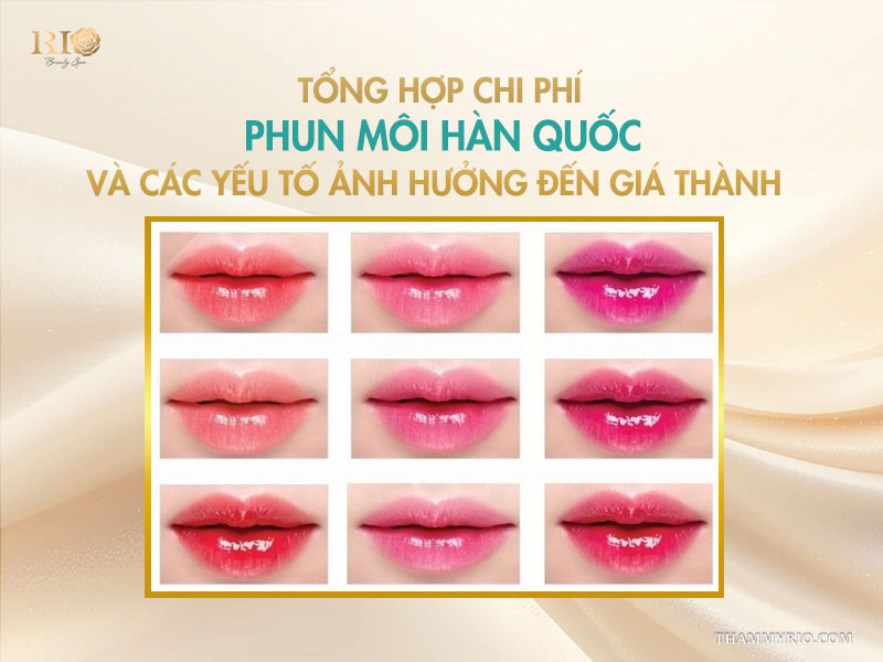 Tổng hợp chi phí phun môi Hàn Quốc và các yếu tố ảnh hưởng đến giá thành