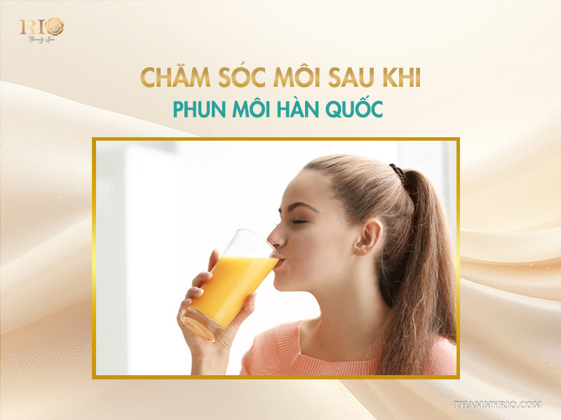  Chăm sóc môi sau khi phun môi Hàn Quốc