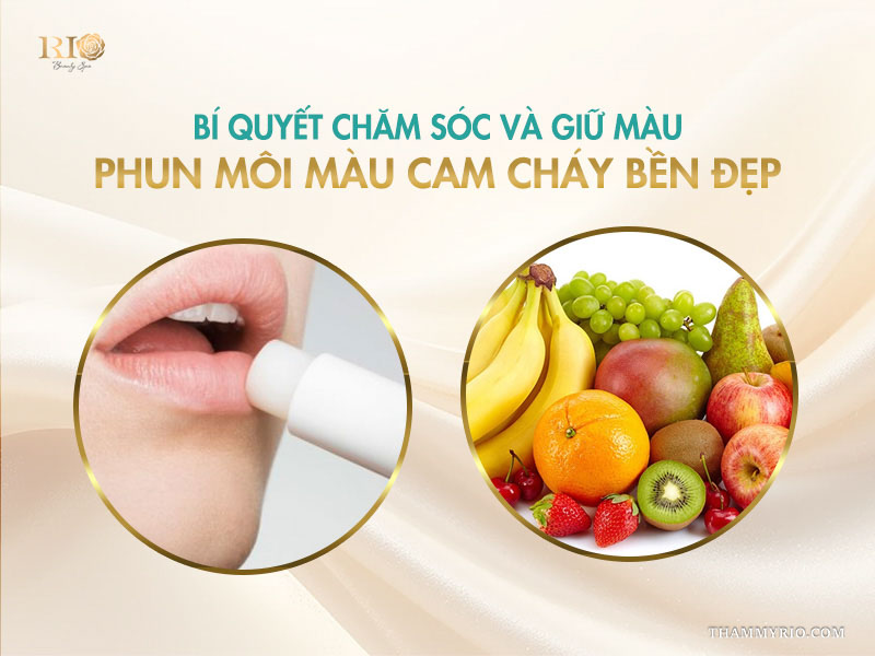 Phun môi màu cam cháy - 4 sắc thái cam đang “gây sốt” 6 Bí quyết chăm sóc và giữ màu phun môi màu cam cháy bền đẹp