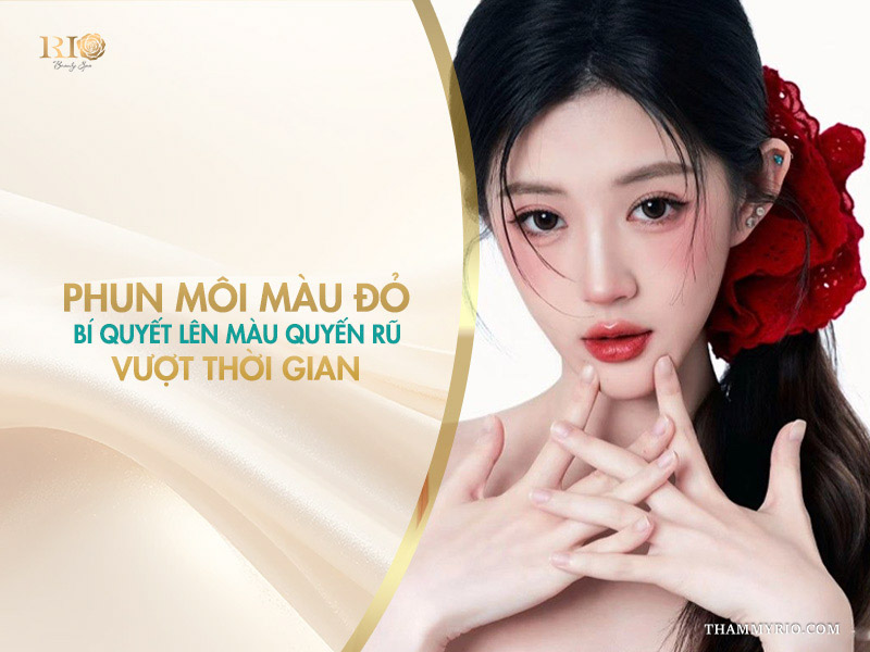 Phun môi màu đỏ: Bí quyết lên màu quyến rũ vượt thời gian