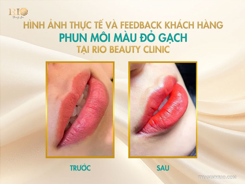 Hình ảnh thực tế và feedback khách hàng phun môi màu đỏ gạch tại Rio Beauty Clinic 
