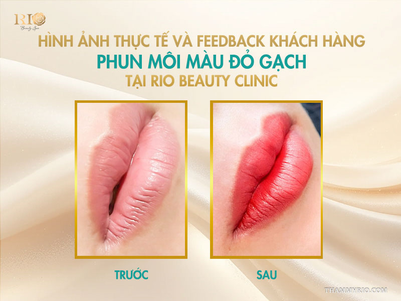 Hình ảnh thực tế và feedback khách hàng phun môi màu đỏ gạch tại Rio Beauty Clinic 