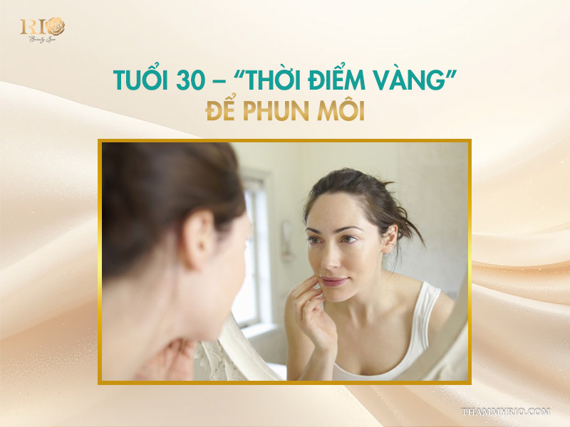 Phun môi màu nào đẹp cho tuổi 30? Ứng dụng xu hướng mới 2 Tuổi 30 – “thời điểm vàng” để phun môi