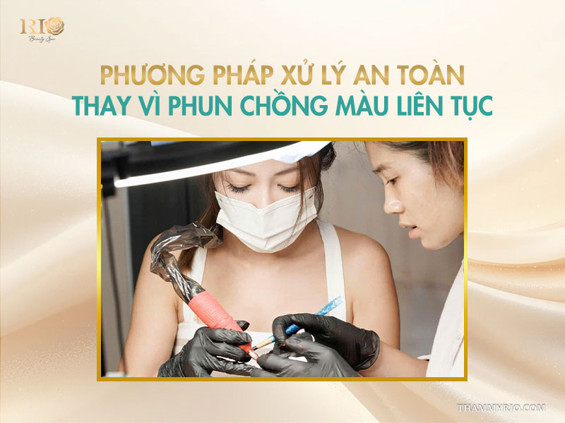  Phương pháp xử lý an toàn thay vì phun chồng màu liên tục