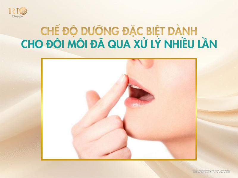 Chế độ dưỡng đặc biệt dành cho đôi môi đã qua xử lý nhiều lần