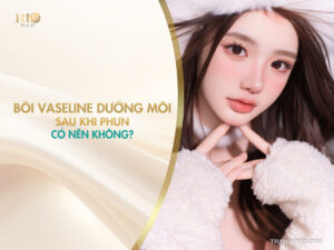 Bôi Vaseline dưỡng môi sau khi phun có nên không?